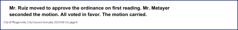 City Council minutes, 2024-09-24, page 6: Mr. Ruiz moved to approve the ordinance on first reading. Mr. Metayer seconded the motion. All voted in favor. The motion carried.